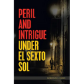 Peril and Intrigue Under El Sexto Sol