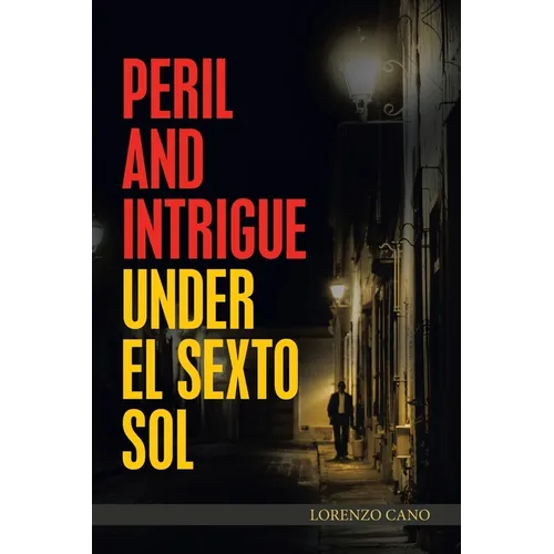 Peril and Intrigue Under El Sexto Sol