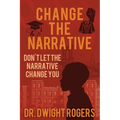 Change the Narrative: Don't Let the Narrative Change You