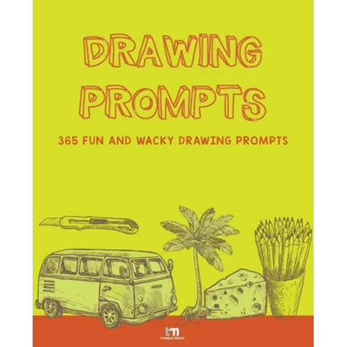 Drawing Prompts: 365 Fun and Wacky Drawing Prompts