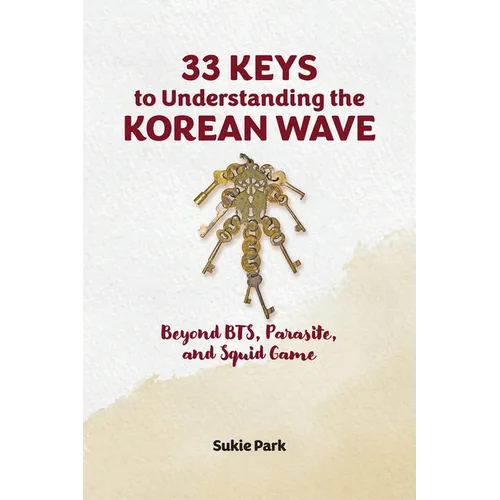 33 Keys to Understanding the Korean Wave: Beyond BTS, Parasite, and Squid Game