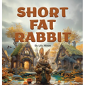 Short Fat Rabbit