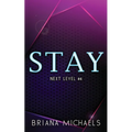 Stay - Discreet Cover Edition: Next Level Series Book 4