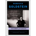 Incompleteness: The Proof and Paradox of Kurt Gödel