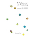 A Philosophy of Practising: With Deleuze's Difference and Repetition