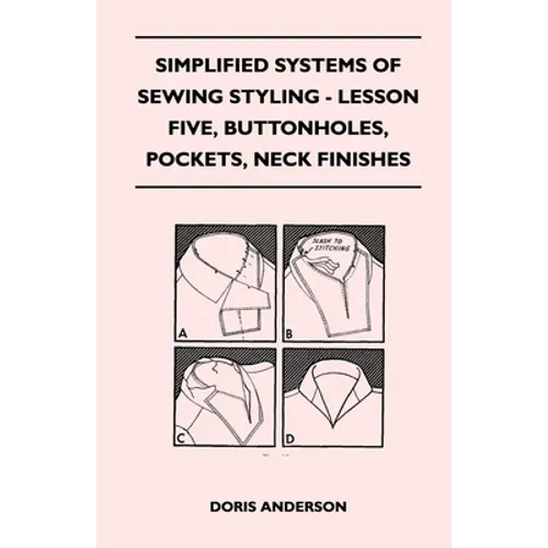 Simplified Systems of Sewing Styling - Lesson Five, Buttonholes, Pockets, Neck Finishes