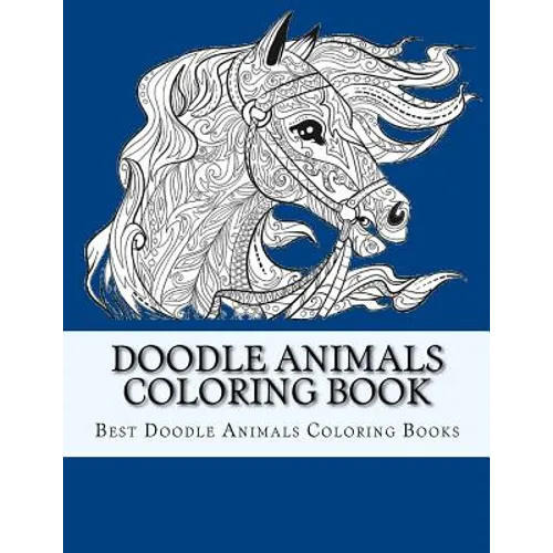 Doodle Animals Coloring Book: For Adults, Men, Women and Youth To Relax and Relieve Stress