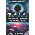 G.A.I.A.: A World on the Brink in the Age of A.I.