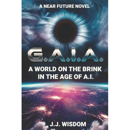 G.A.I.A.: A World on the Brink in the Age of A.I.