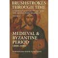 Brushstrokes Through TimeTime - A Thousand Years of Art and the Artists Who Shaped It (1000-2000): Volume 1: Medieval & Byzantine Period (1000-1400)