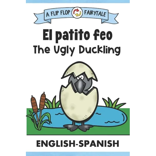 The Ugly Duckling Bilingual Edition English Spanish Storybook: Dual Language Fairy Tale Retelling Books for Kids