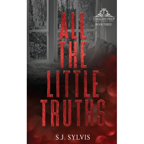 All the Little Truths: A Standalone Enemies-to-Lovers High School Romance (Special Edition)