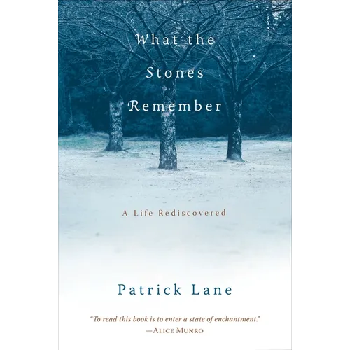 What the Stones Remember: A Life Rediscovered