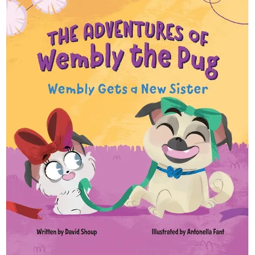 The Adventures of Wembly the Pug: Wembly Gets a New Sister