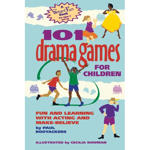 101 Drama Games for Children: Fun and Learning with Acting and Make-Believe