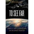 To See Far: Conflict and Cooperation on the Space Frontier
