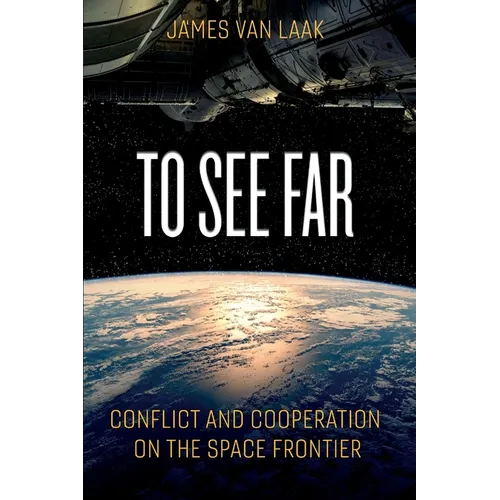To See Far: Conflict and Cooperation on the Space Frontier