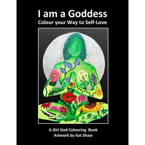 I am a Goddess: Colour your Way to Self-Love