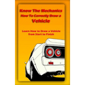 Know The Mechanics: How To Correctly Draw a Vehicle: Learn How to Draw a Vehicle from Start to Finish