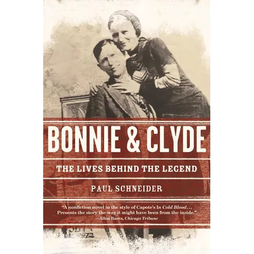 Bonnie and Clyde: The Lives Behind the Legend