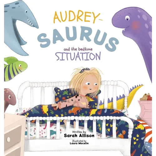 Audrey-Saurus and the Bedtime Situation