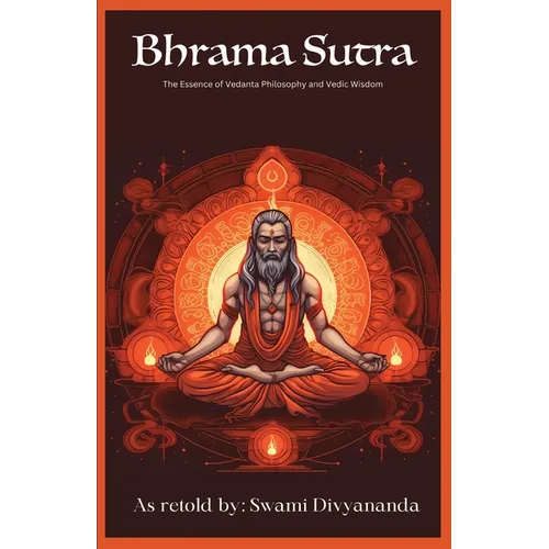Brahma Sutras: The Essence of Vedanta Philosophy and Vedic Wisdom