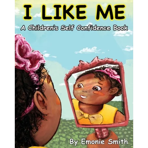 I Like Me: A Children's Self Confidence Book