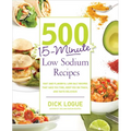500 15-Minute Low Sodium Recipes: Fast and Flavorful Low-Salt Recipes That Save You Time, Keep You on Track, and Taste Delicious