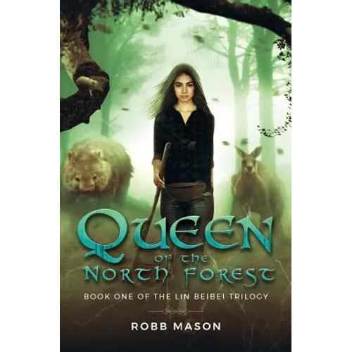 Queen of the North Forest: Book 1 of the Lin Beibei Trilogy