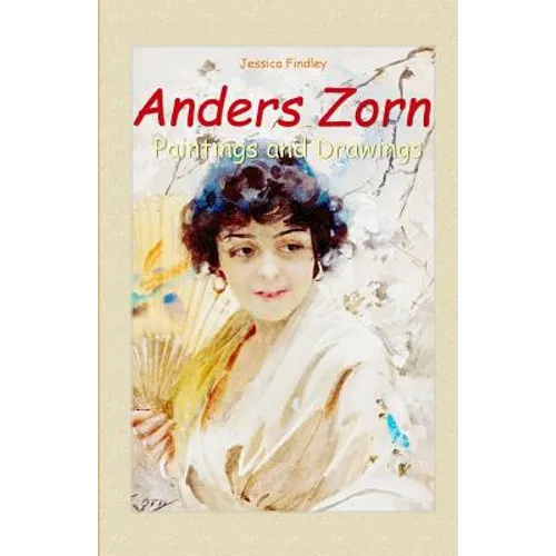 Anders Zorn: Paintings and Drawings