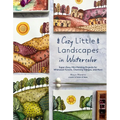 Cozy Little Landscapes in Watercolor: Super-Easy, Mini Painting Projects for Whimsical Forests, Charming Villages, and More