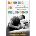 Banking on Belonging: Why Investing in Refugee Entrepreneurs Benefits Everyone