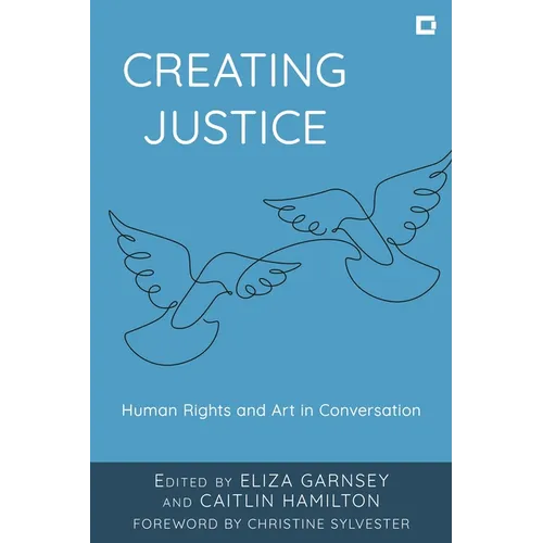 Creating Justice: Human Rights and Art in Conversation