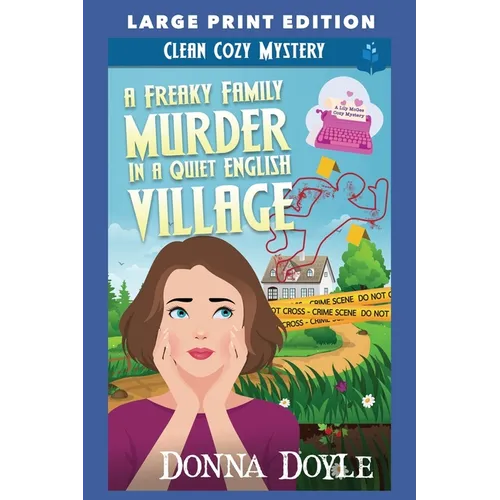 A Freaky Family Murder in a Quiet English Village: Large Print Edition
