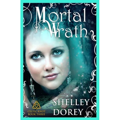 Mortal Wrath: Celtic Knot Book 3