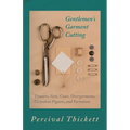 Gentlemen's Garment Cutting: Trousers, Vests, Coats, Overgarments, Corpulent Figures, and Variations