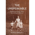 The Unspeakable: Breaking my Family's Silence surrounding the Holocaust