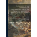 Catalogue of an Exhibition of Contemporary American Paintings and of the Permanent Collection: the Memorial Art Gallery, Rochester, New York, July-Aug