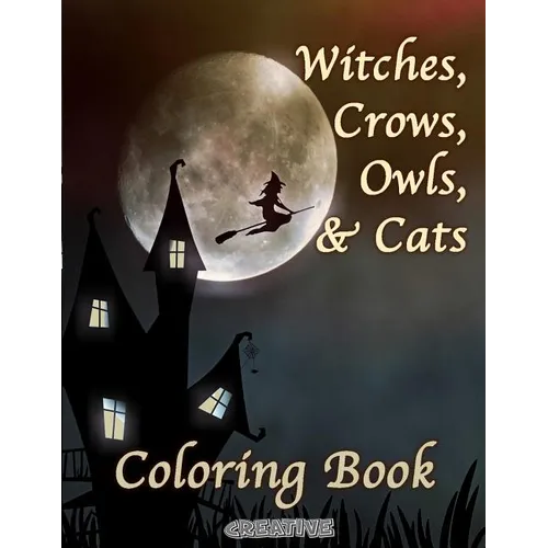Witches, Crows, Owls, & Cats: Coloring Book Halloween Edition