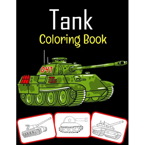 Tank Coloring Book: Tank Coloring book for kids (100 Pages with various tank images)
