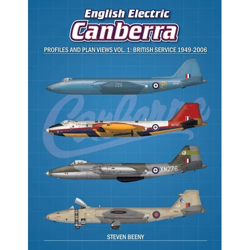 English Electric Canberra Profiles and Plan Views Vol. 1: British Service 1949-2006