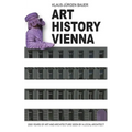 Art History Vienna: 2000 years of art and architecture seen by a local architect