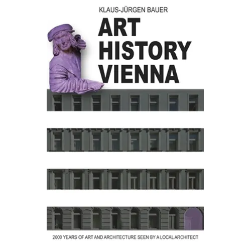 Art History Vienna: 2000 years of art and architecture seen by a local architect