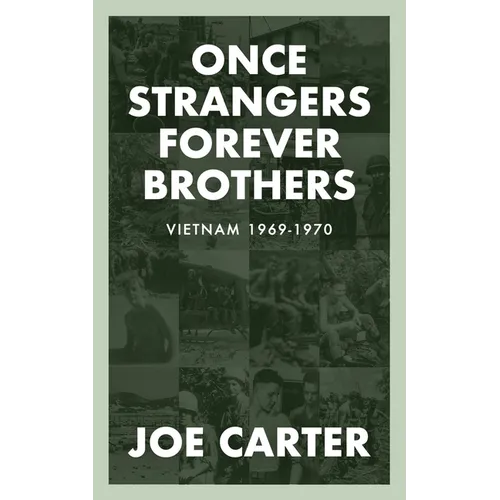 Once Strangers, Forever Brothers: Vietnam 1969-1970