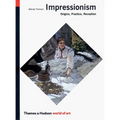 Impressionism: Origins, Practice, Reception