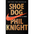 Shoe Dog: A Memoir by the Creator of Nike
