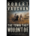 The Town That Wouldn't Die: A Classic Western