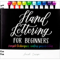 Hand Lettering for Beginners: Simple Techniques. Endless Possibilities.