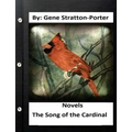 The Song of the Cardinal.NOVEL By: Gene Stratton Porter (Original Version)