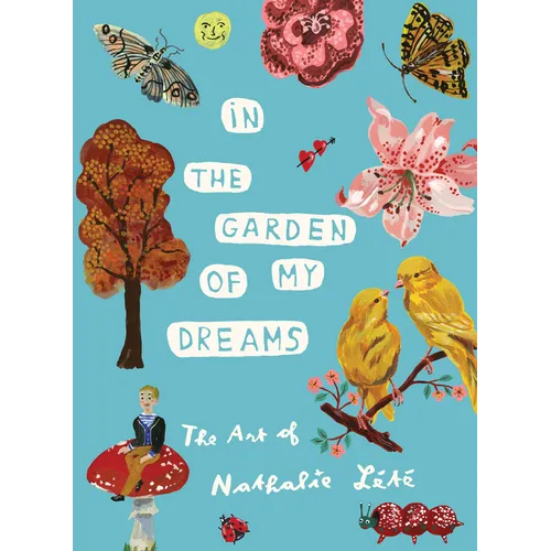 In the Garden of My Dreams: The Art of Nathalie Lété